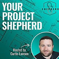 Your Project Shepherd Construction Podcast