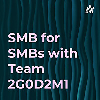 SMB for SMBs with Team 2G0D2M1 | Sales, Marketing, Business and Entrepreneurship Life