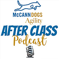 McCann Dogs Agility - After Class Podcast