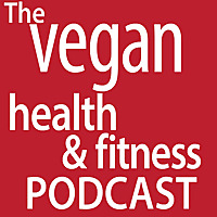 Vegan Health and Fitness Podcast