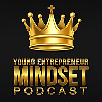 Young Entrepreneur Mindset Podcast