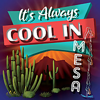 It&#39;s Always Cool In Mesa