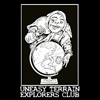 Uneasy Terrain Explorers Club