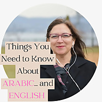 Things You Need to Know About Arabic&hellip; and English