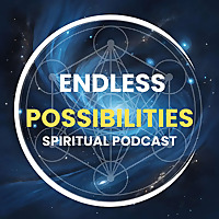 Endless Possibilities Spiritual Talks