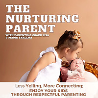 The Nurturing Parent: Respectful Parenting, Gentle Parenting, Toddler Behavior, Big Feelings, Regul