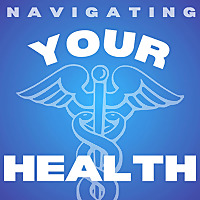 Navigating Your Health Podcast