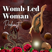 Womb Led Woman Podcast