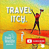 Travel Itch: A Pang Wangle Podcast