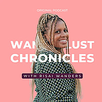 Wanderlust Chronicles w/ Risai Wanders