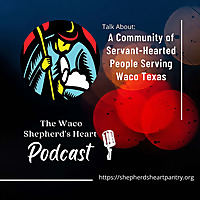 The Waco Shepherd's Heart Podcast