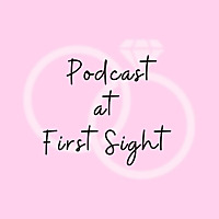 Podcast at First Sight