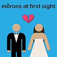 Morons at First Sight