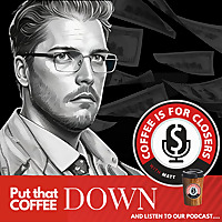 Coffee Is For Closers