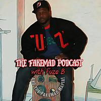 FakeMad Podcast with Fu_Ze B