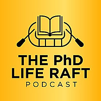 The PhD Life Raft Podcast