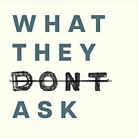 What They Don't Ask