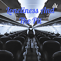 Loneliness And The Pit