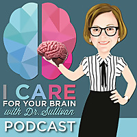 I CARE FOR YOUR BRAIN with Dr. Sullivan