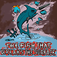 The Fish That Breaks The Surface