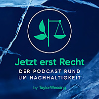 Jetzt erst Recht - Der Podcast rund um Nachhaltigkeit