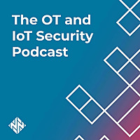 The OT and IoT Security Podcast