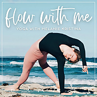 Flow With Me | Yoga with Melanie Kristina Online Pilates and Yoga