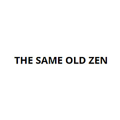 The Same Old Zen