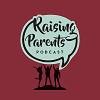 Raising Parents Podcast