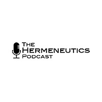The Hermeneutics Podcast