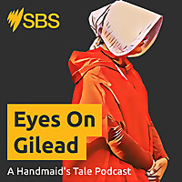 Eyes On Gilead: A Handmaid's Tale Podcast