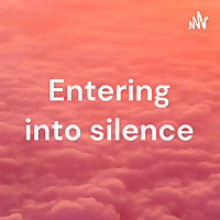 Entering into silence