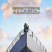 James Cameron&#39;s Titanic: Scene by Scene