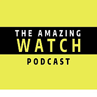 The Amazing Watch Podcast