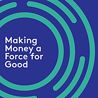 Making Money a Force for Good