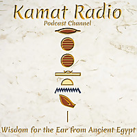 Kamat Radio - Wisdom for the Ear from Ancient Egypt