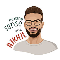 Making sense with Nikhil