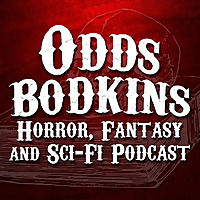 Odds Bodkins Horror, Fantasy & Sci-Fi Podcast