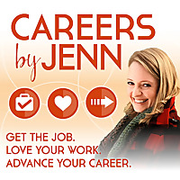 Careers by Jenn Podcast: Get the Job, Love Your Work, Advance Your Career