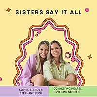 Sisters Say It All