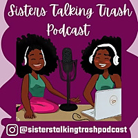 Sisters Talking Trash