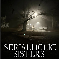 Serialholic Sisters: True Crime Shit