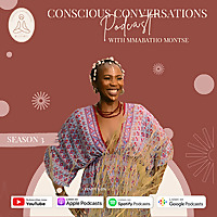 Conscious Conversations with Mmabatho Montse