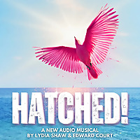 HATCHED! A New Audio Musical
