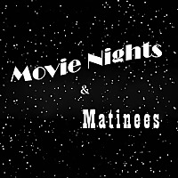 Movie Nights & Matinees