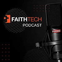 The FaithTech Podcast