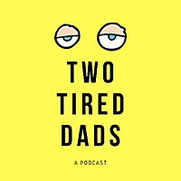 Two Tired Dads