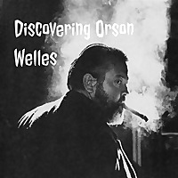 Discovering Orson Welles