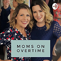 Moms on Overtime