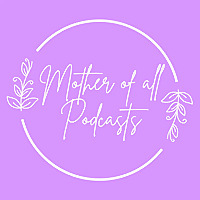 The Mother of All Podcasts